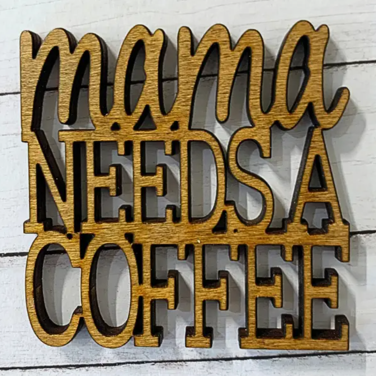 laser cut wooden coaster 'Mama needs a coffee'