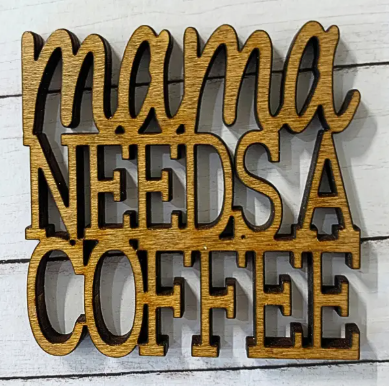 laser cut wooden coaster 'Mama needs a coffee'